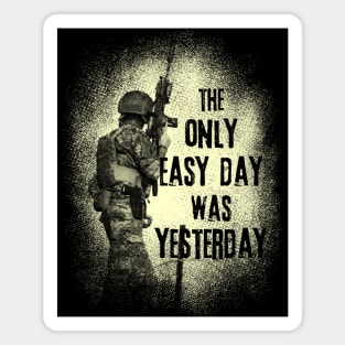 The Only Easy Day Was Yesterday - Military Veteran Magnet